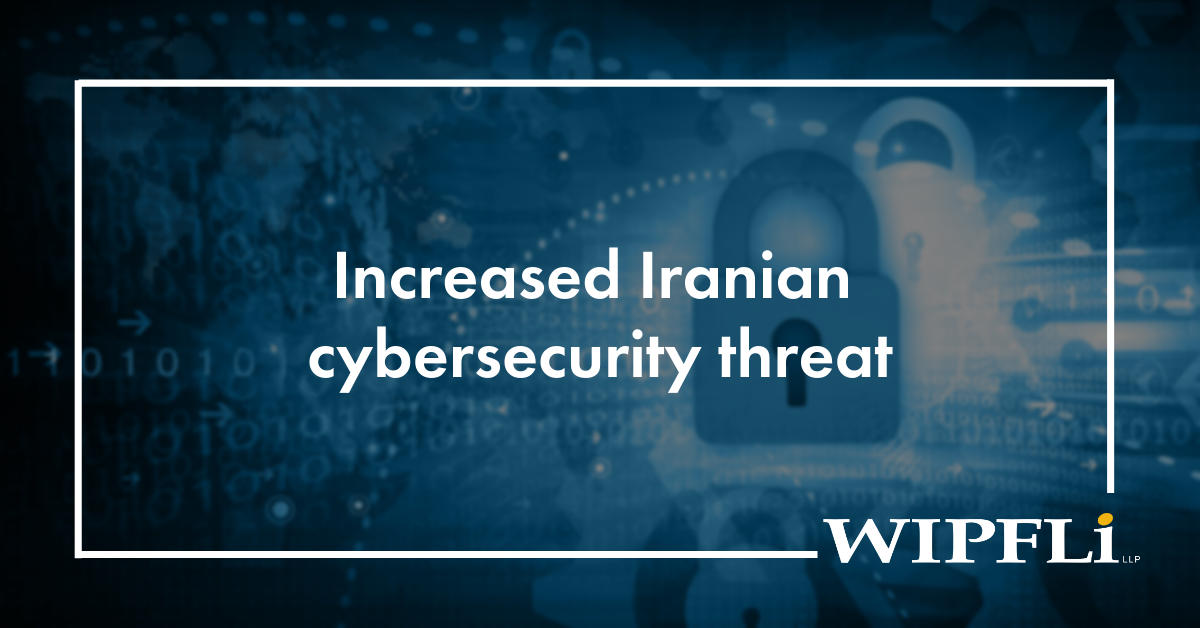 Iran Cybersecurity Attack Threat | Wipfli